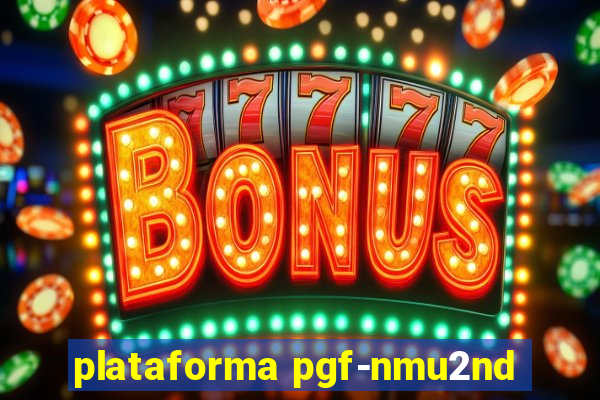 plataforma pgf-nmu2nd