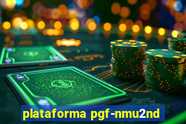 plataforma pgf-nmu2nd