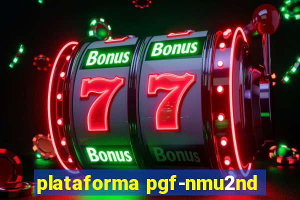 plataforma pgf-nmu2nd