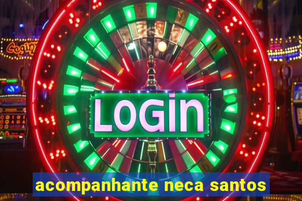 acompanhante neca santos