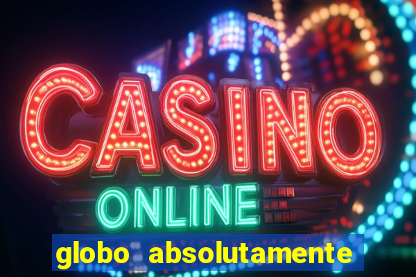 globo absolutamente sobretudo 2018