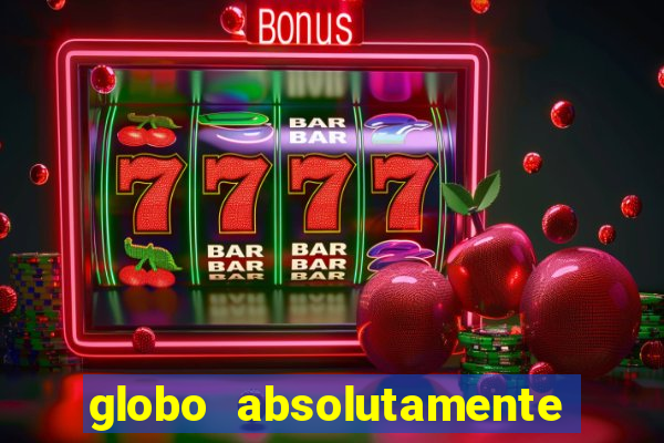 globo absolutamente sobretudo 2018