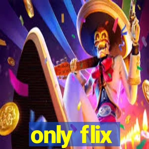 only flix