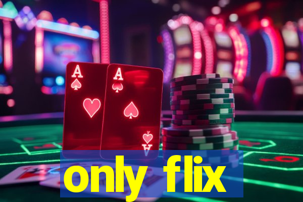 only flix