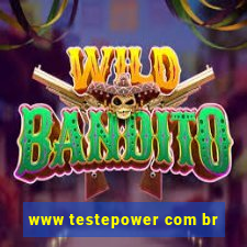 www testepower com br