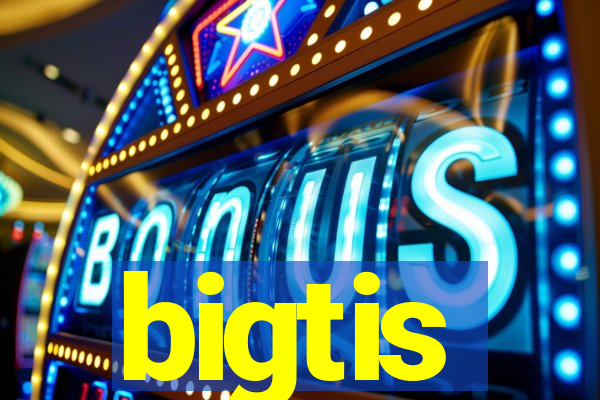 bigtis