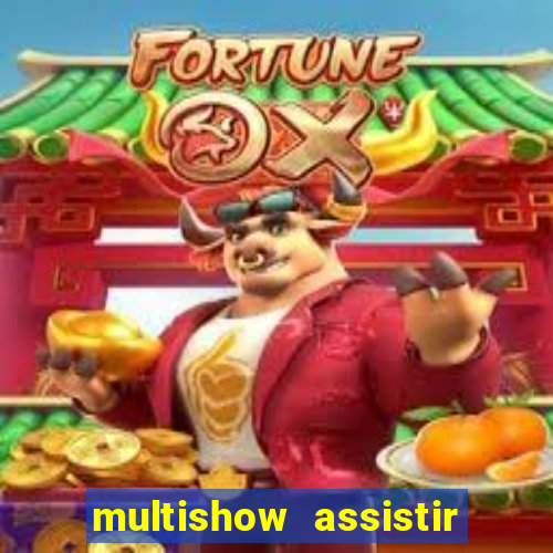 multishow assistir online gratis