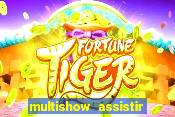 multishow assistir online gratis