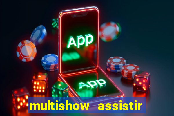 multishow assistir online gratis