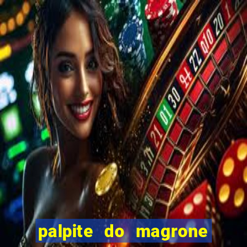 palpite do magrone para federal hoje