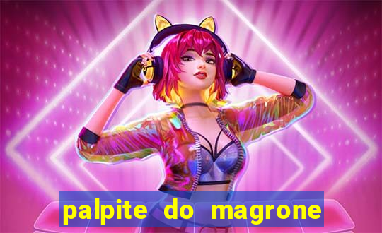 palpite do magrone para federal hoje