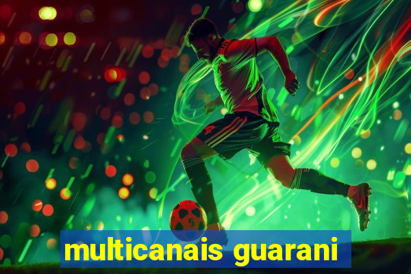 multicanais guarani