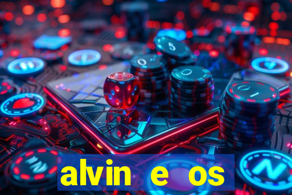 alvin e os esquilos 3 filme completo dublado mega filmes