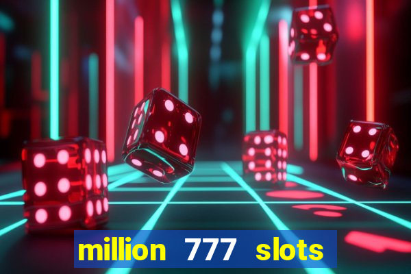 million 777 slots paga mesmo
