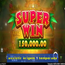 assistir origem 1 temporada