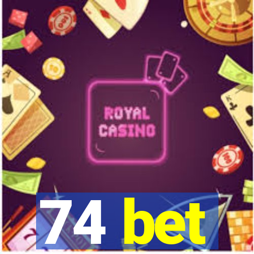 74 bet