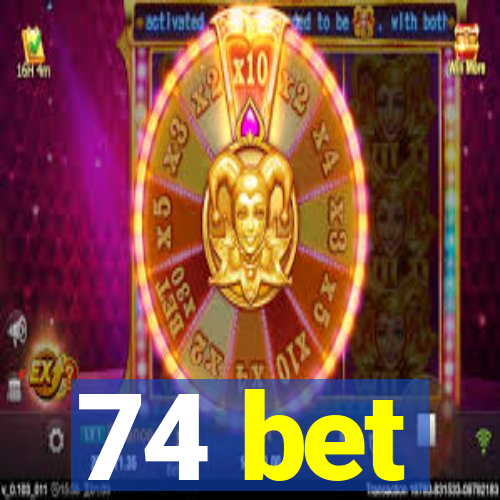 74 bet