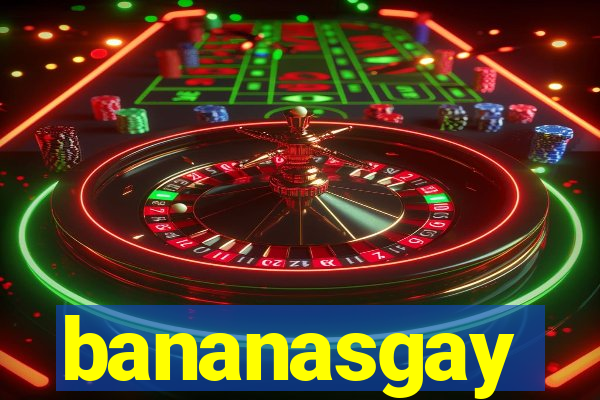 bananasgay