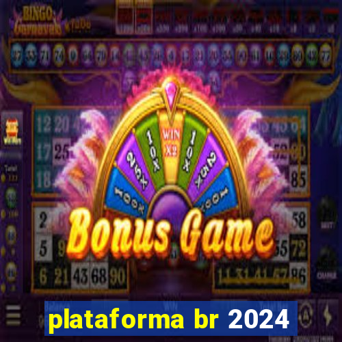 plataforma br 2024