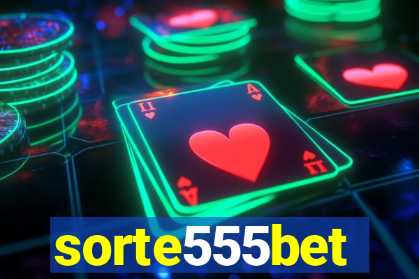 sorte555bet