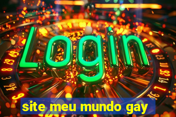 site meu mundo gay