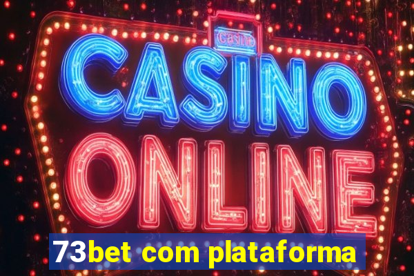 73bet com plataforma