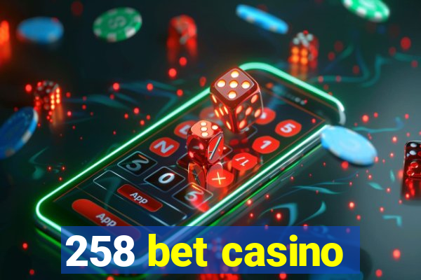 258 bet casino