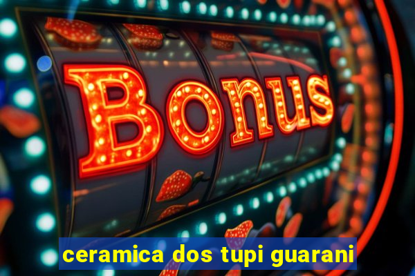 ceramica dos tupi guarani