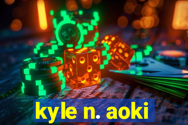 kyle n. aoki