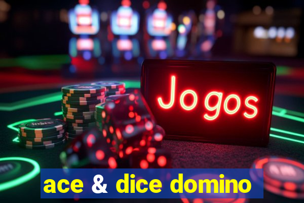 ace & dice domino