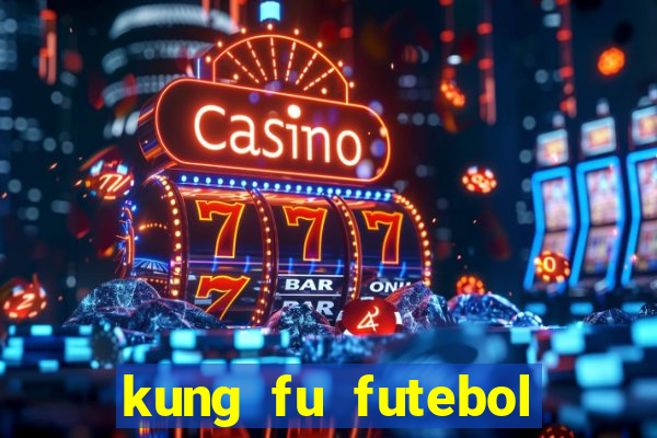 kung fu futebol clube filme completo dublado download via mega