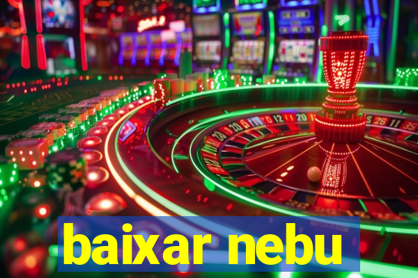 baixar nebu
