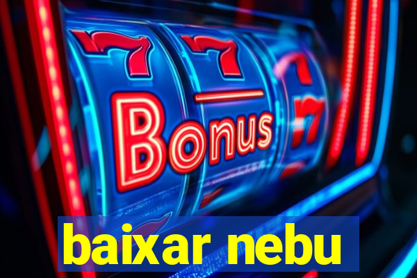 baixar nebu