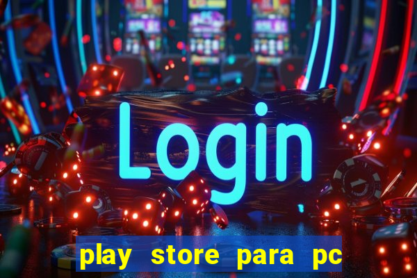 play store para pc windows 7
