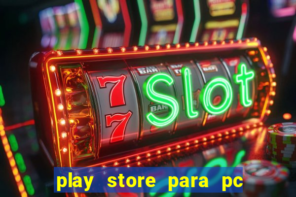 play store para pc windows 7
