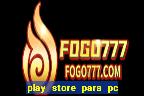 play store para pc windows 7
