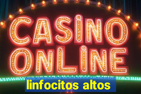 linfocitos altos