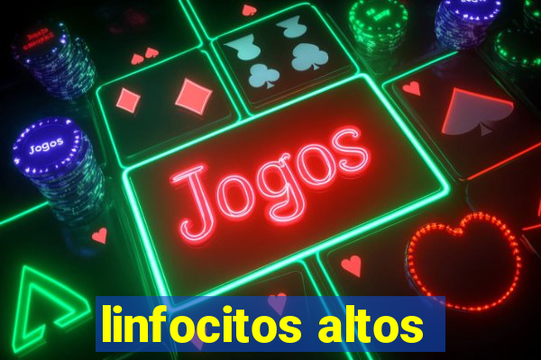 linfocitos altos