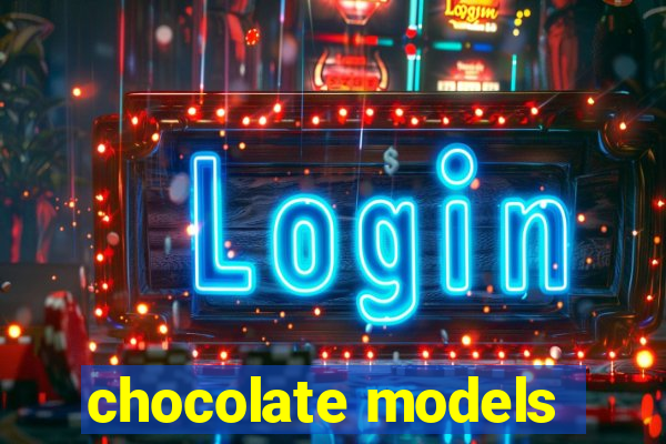 chocolate models