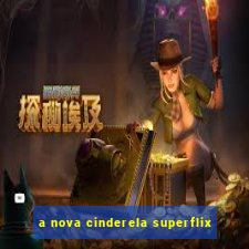 a nova cinderela superflix