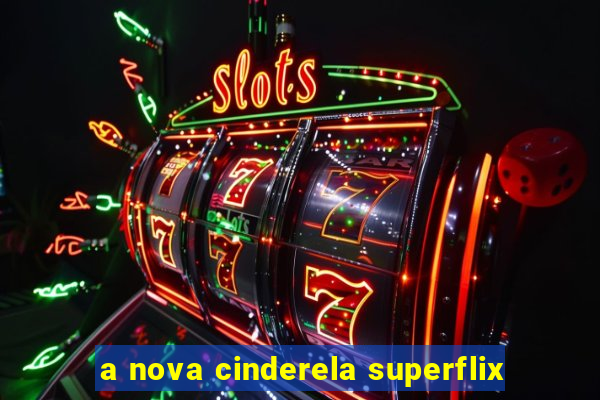 a nova cinderela superflix