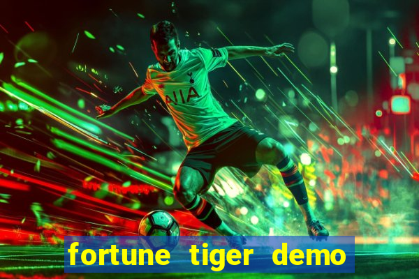 fortune tiger demo dinheiro infinito