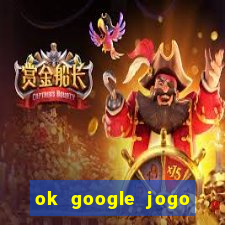 ok google jogo para ganhar dinheiro