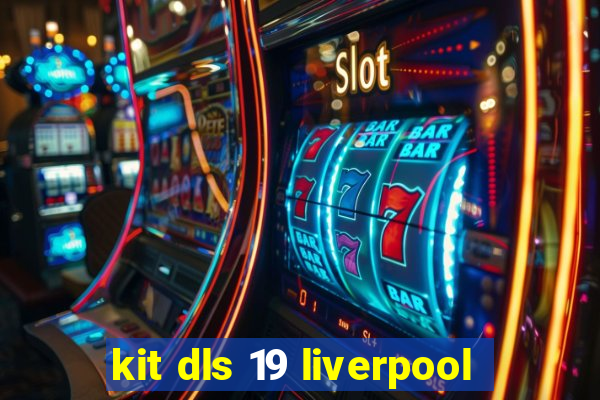kit dls 19 liverpool