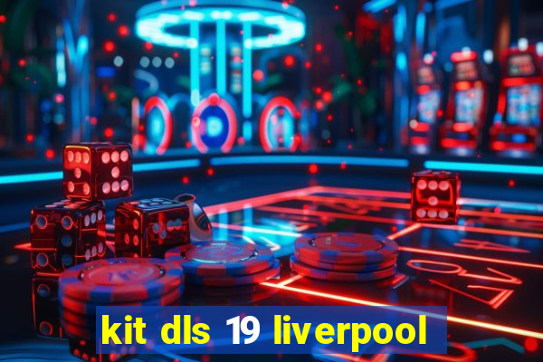 kit dls 19 liverpool