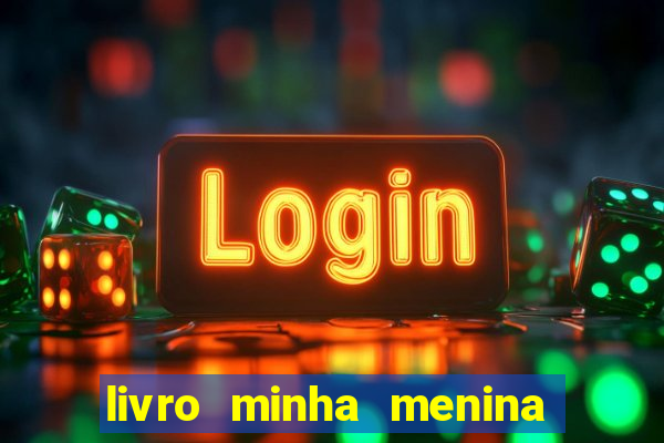 livro minha menina isabella castrioti pdf gratis