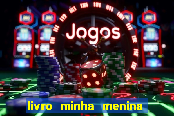 livro minha menina isabella castrioti pdf gratis
