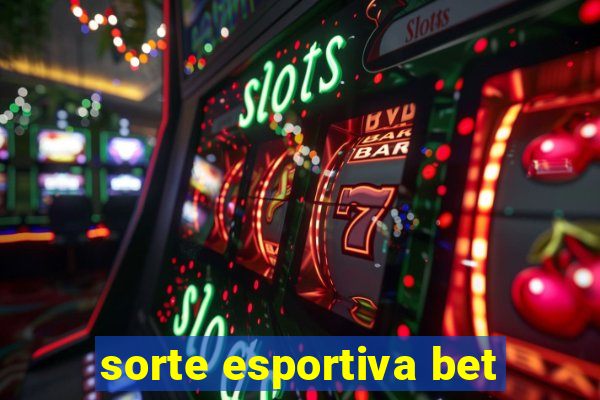 sorte esportiva bet