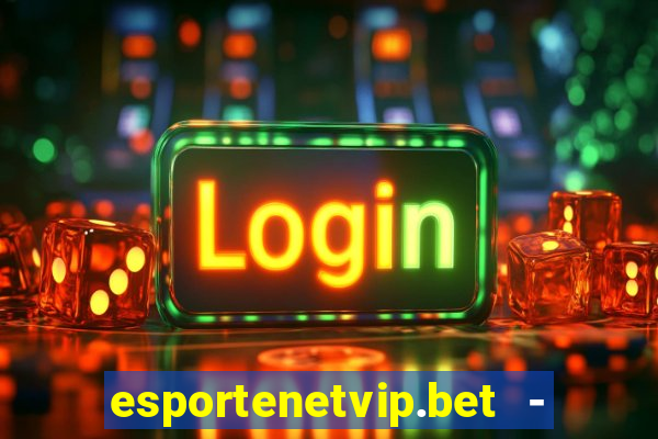 esportenetvip.bet - apostas online