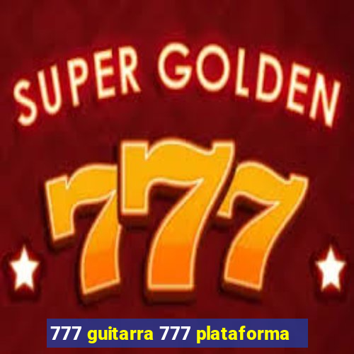 777 guitarra 777 plataforma